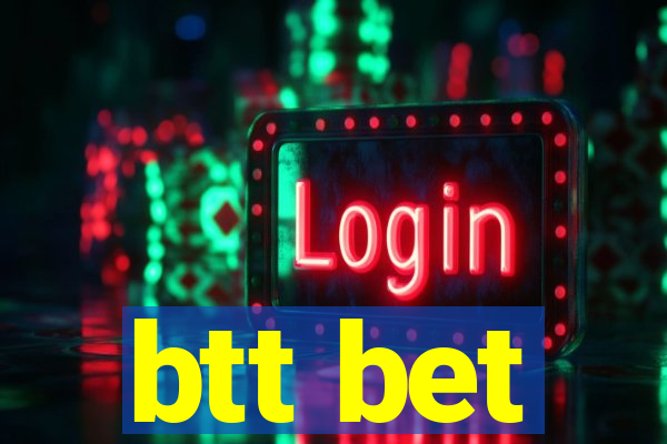 btt bet